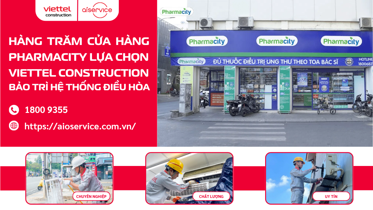 HÀNG TRĂM CỬA HÀNG PHARMACITY LỰA CHỌN VIETTEL CONSTRUCTION BẢO TRÌ HỆ THỐNG ĐIỀU HÒA