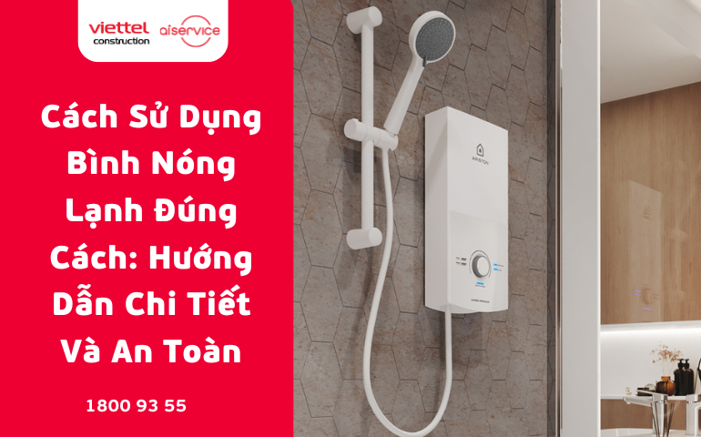 Cách Sử Dụng Bình Nóng Lạnh Đúng Cách: Hướng Dẫn Chi Tiết Và An Toàn