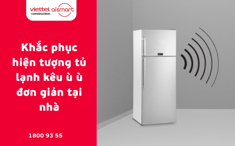 Khắc phục hiện tượng tủ lạnh kêu ù ù đơn giản tại nhà